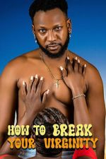 How to Break Your Virginity