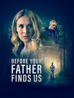 Before Your Father Finds Us