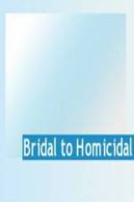 Bridal To Homicidal