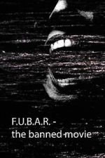 F.U.B.A.R - The banned movie (Short 2022)