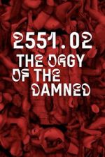 2551.02 – The Orgy of the Damned