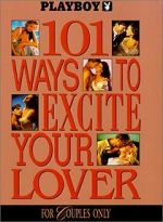 Playboy: 101 Ways to Excite Your Lover