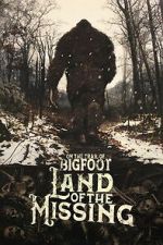 On the Trail of Bigfoot:  Land of the Missing