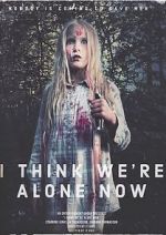 I Think We\'re Alone Now