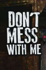 Donâ€™t Mess With Me
